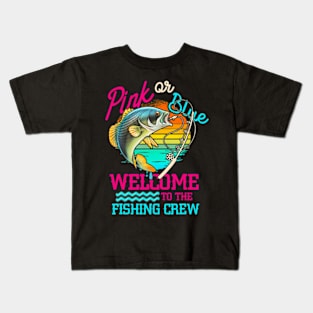 Gender Reveal Fishing Pink Or Blue Welcome To Fishing Crew Kids T-Shirt